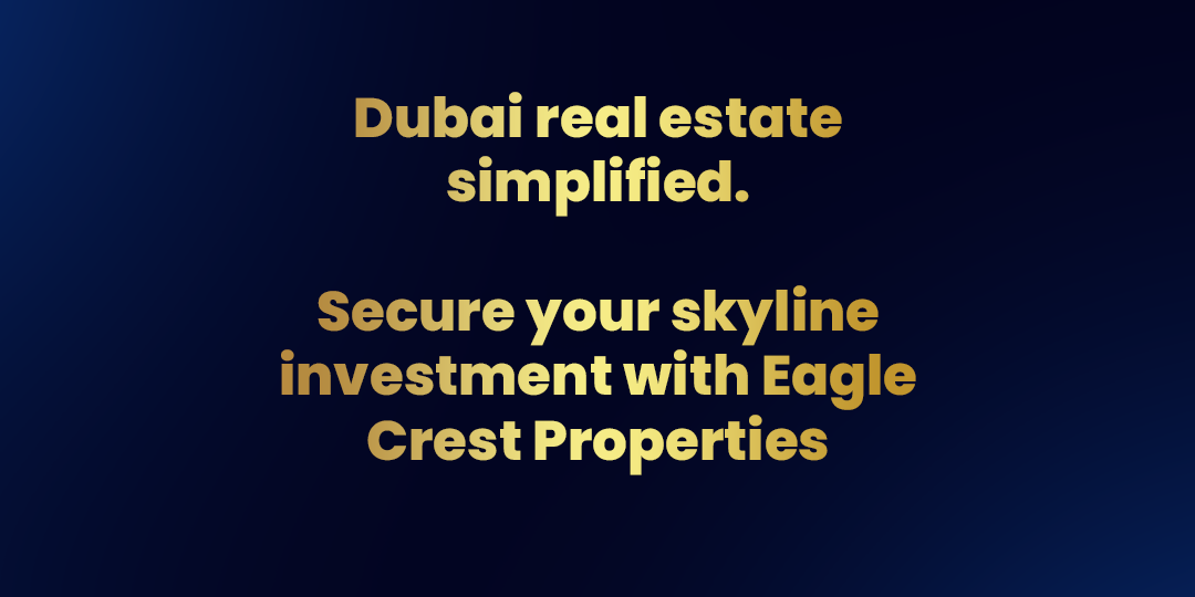 Dubai real estate simplified. 🏗️ Secure your skyline investment with Eagle Crest Properties