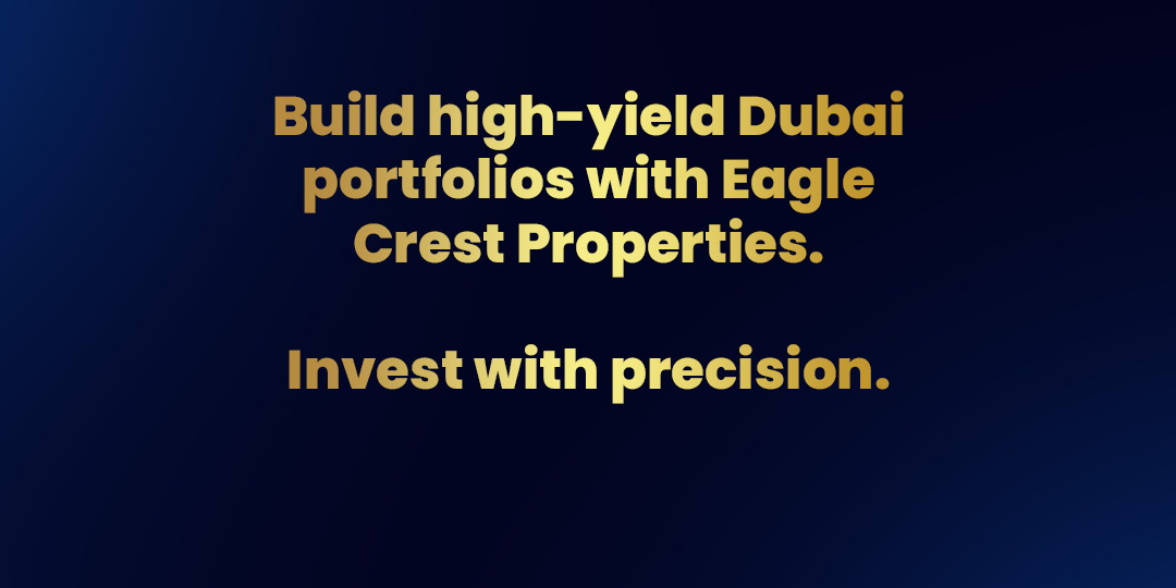 Build high-yield Dubai portfolios with Eagle Crest Properties. 🏙️ Invest with precision.