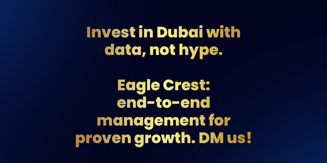 Invest in Dubai with data, not hype. 📊Eagle Crest: end-to-end management for proven growth. 🦅 DM us!