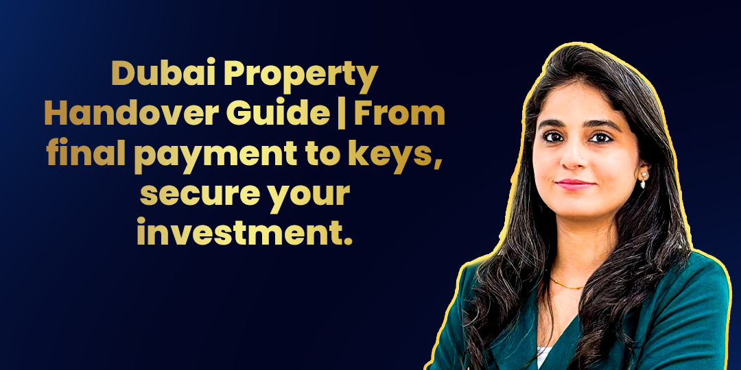 🔑 Dubai Property Handover Guide | From final payment to keys, secure your investment.